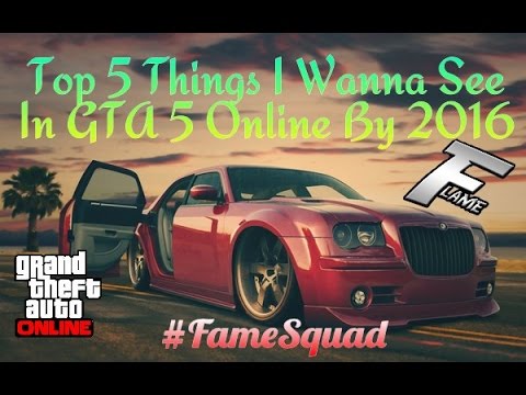 GTA 5 Online - Top 5 Episode #10 "Things I Wanna See In GTA 5 Online By 2016"