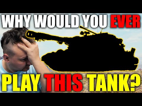Why Would you EVER play with this tank?!