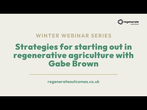 Webinar: Strategies for starting out in regenerative agriculture with Gabe Brown