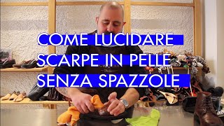 Come lucidare scarpe in pelle senza spazzole