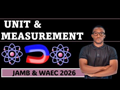 UNITS (UNITS & MEASUREMENT)  (PHYSICS JAMB AND WAEC 2026) (UTME 2026)