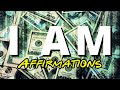 I AM Affirmations For Wealth, Health, Success & Prosperity (111+ Money Affirmations) I AM Ep. 10