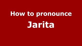 How to pronounce Jarita