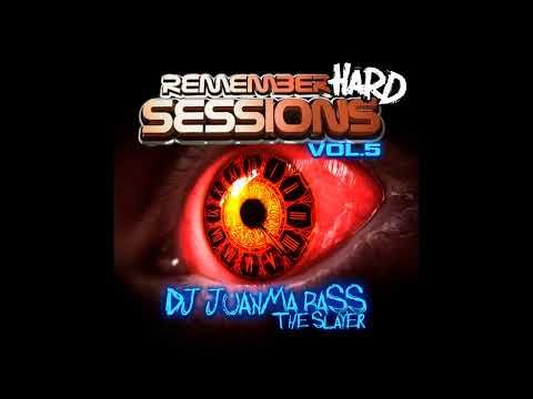 REMEMBER HARD SESSIONS VOL. 5 DJ JUANMA BASS THE SLAYER