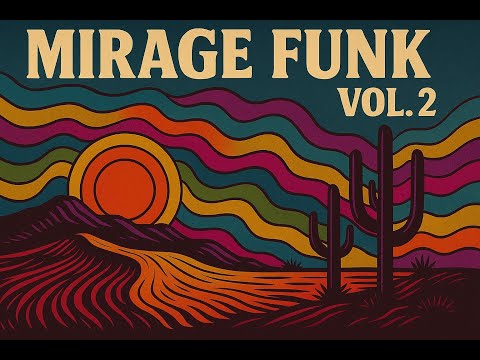 Mirage Funk Vol. 2 (full mix) – Chill Psychedelic Desert Funk Music