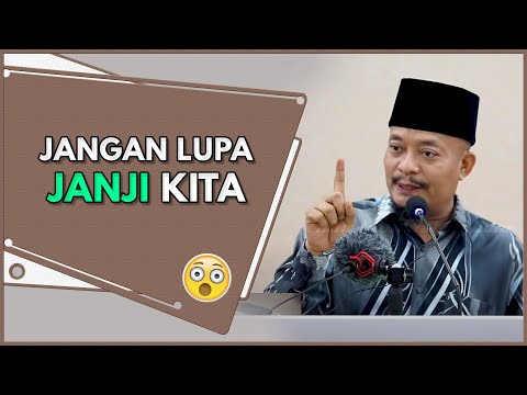 Jangan Lupa JANJI Kita | Ustaz Dato Kazim Elias