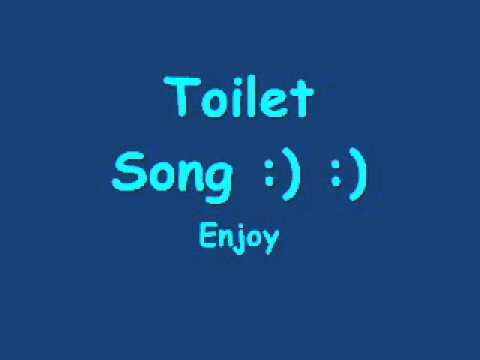 The Toilet Song :)