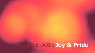 Double Dose - Joy & Pride