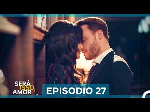 Será Isso Amor 27. Episódio (Dublagem em Português)