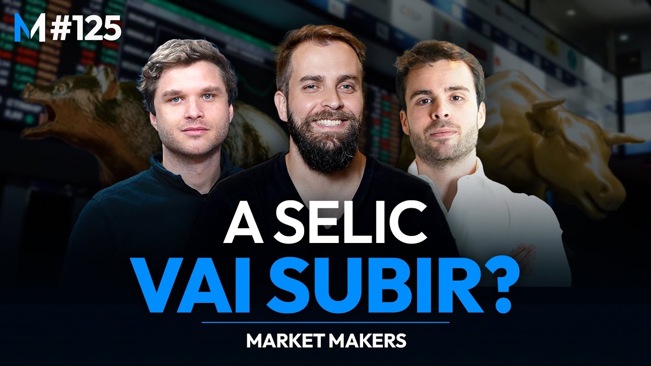 BOLSA NA MÁXIMA HISTÓRICA e ALTA DA SELIC À VISTA: o que está acontecendo? | Market Makers #125
