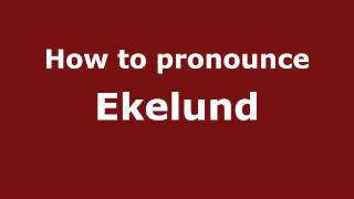 How to pronounce Ekelund