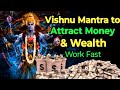 Vishnu Mantra To Attract Money Wealth Work Fast
