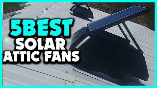 Top 5 Best Solar Attic Fans Review 2023