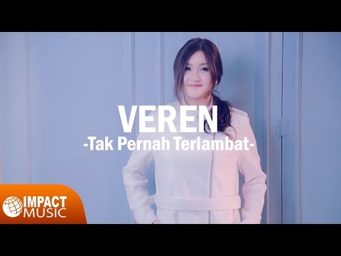 Tak Pernah Terlambat - Veren [Official Music Video]