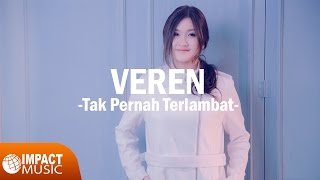 Tak Pernah Terlambat - Veren [Official Music Video] - Lagu Rohani
