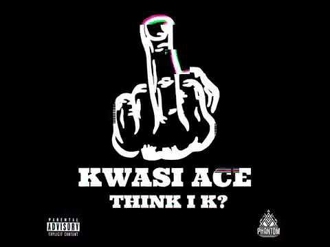 kwasi Ace think I k official video