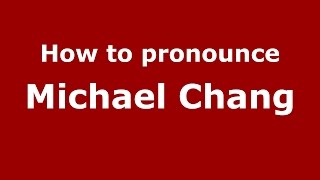 How to pronounce Michael Chang