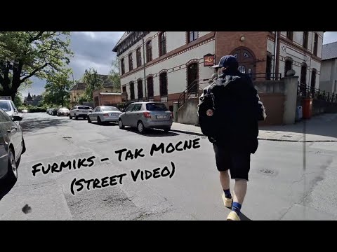 Furmiks - Tak Mocne (Street Video)