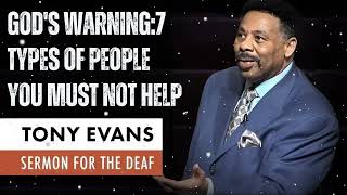 God's Warning:7 Types of People You Must Not Help - Tony Evans Message