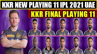 IPL 2021 UAE - KKR Final Playing 11 | Kolkata Knight Riders New Playing 11 VIVO IPL 2021 | Changes |