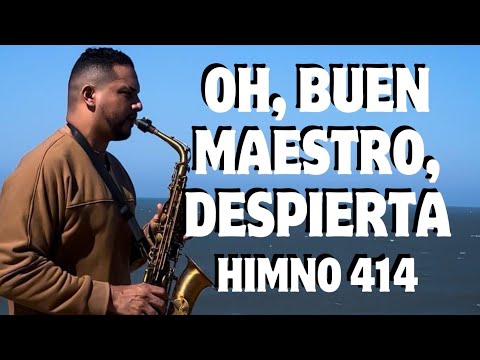 Oh, buen MAESTRO, despierta - Himno 414 - Saxofón instrumental  #cristo  #music #musica #sda #iasd