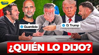 ¿QUIÉN LO DIJO? DONALD TRUMP O PEP GUARDIOLA | CON ANDREA ORLANDI Y JAVI TORRES