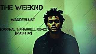 The Weeknd - Wanderlust (Original &amp; Pharrell Remix Mash Up)
