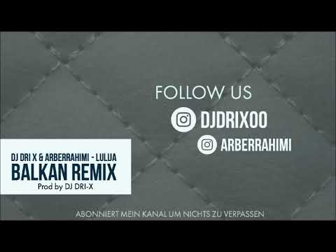 DJ DRIX &  ARBER RAHIMI  -  LULIJA BALKAN REMIX  / MELINDA ADEMI & SEVEN ( Prod by DJDRIX)