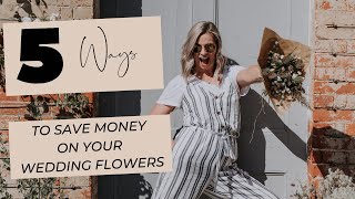 How to save money on your wedding flowers (WEDDING BUDGET HACKS)