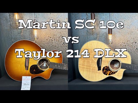 Martin SC 10e vs Taylor 214 DLX
