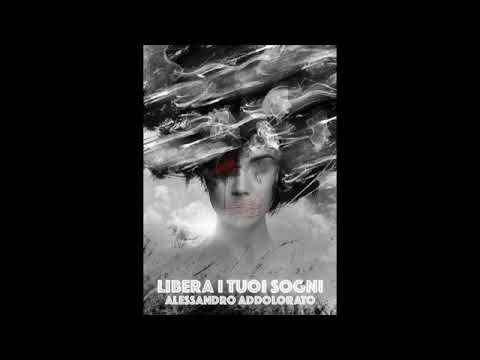 Alessandro Addolorato - Libera I Tuoi Sogni