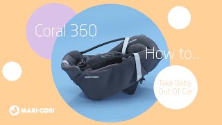 How to take your baby out of the Maxi-Cosi Coral 360 car seat