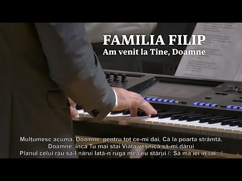 Familia Filip - Am venit la Tine, Doamne