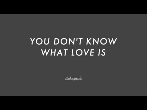 YOU DON'T KNOW WHAT LOVE IS chord progression - Jazz Backing Track Play Along