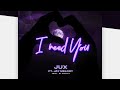 Jux Ft Jay Melody - I Need You (Official Audio)