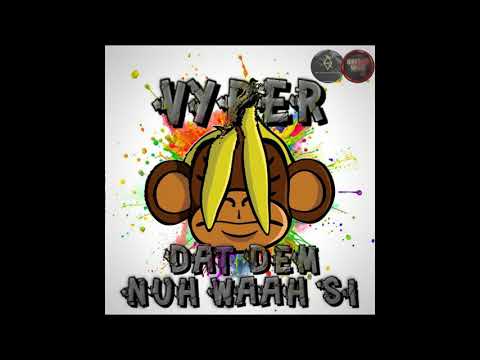 Vyper - Dat Dem Nuh Waah Si