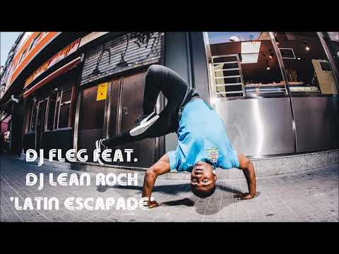 DJ Fleg Feat. DJ Lean Rock - Latin Escapade | BBOY MUSIC 2020