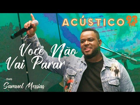 Samuel Messias - Você Não Vai Parar - Acústico 93 - AO VIVO - 2021