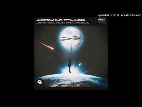 Leandro Da Silva, VINNE, BLANDO & Skullwell - Dreams (Will Come Alive) [Extended Mix]