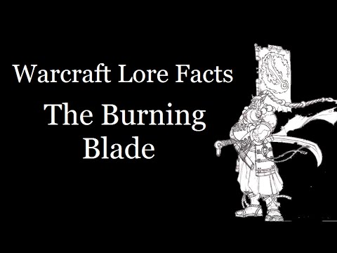 Warcraft Lore Facts - The Burning Blade