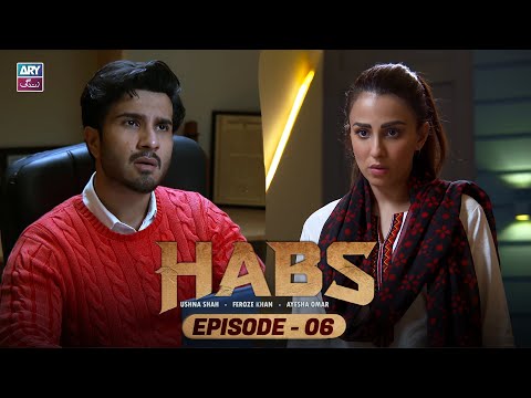 Habs Episode 6 | Ushna Shah | Feroze Khan | Ayesha Omar | ARY Zindagi Drama