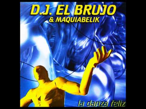 Dj El Brujo & Maquiabelik - La Danza Más Feliz