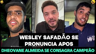 WESLEY SAFADÃO SE PRONUNCIA APÓS DHEOVANE ALMEIDA SE CONSAGRAR CAMPEÃO E RESERVADO CAMPEÃO!