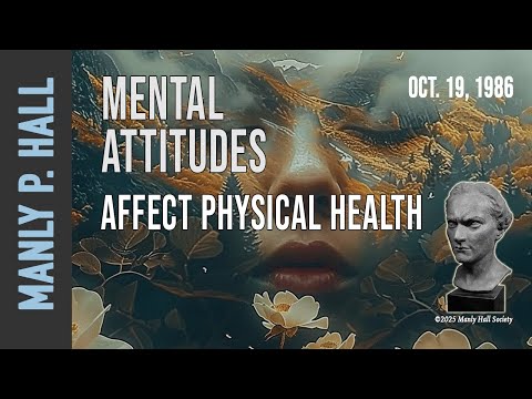 Manly P. Hall: Mental Attitudes Affect Physical Health