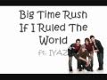 Big Time Rush - If I Ruled The World ft. IYAZ lyrics ...