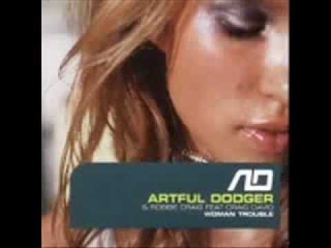 Artful Dodger Feat. Craig David & Robbie Craig - Woman Trouble