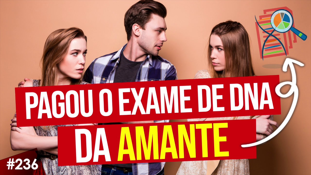 NÃO BASTA SER TRAÍDA, TEM QUE PAGAR O EXAME DE DNA PARA A AMANTE