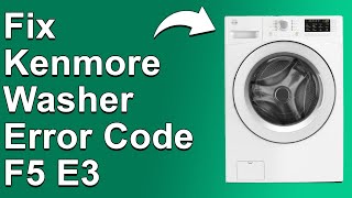 How To Fix Kenmore Washer Error Code F5 E3 (Problem With Lid Lock - What Causes It And The Solution)