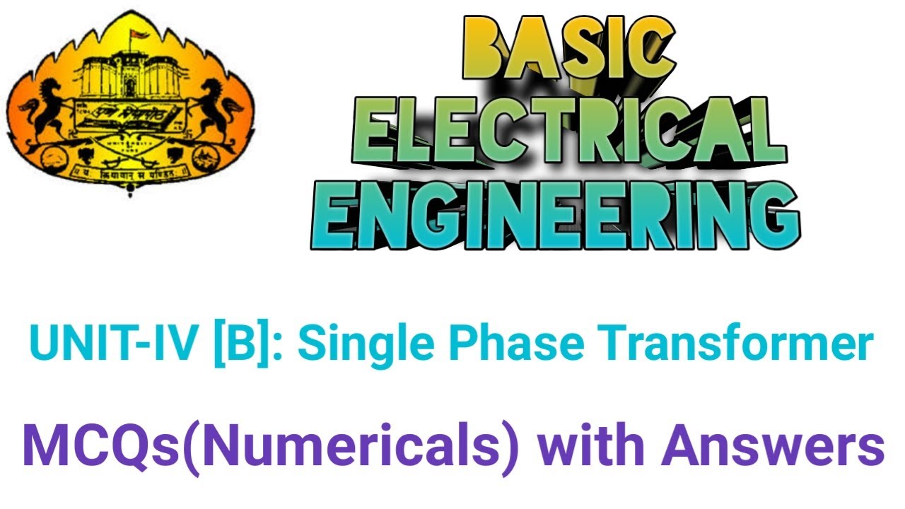 MCQs (Numericals) with Answers Unit-IV [B] Single Phase Transformer  Sub: BEE(103004)