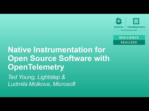 Native Instrumentation for Open Source Software with OpenTelemetry - Ted Young & Ludmila Molkova